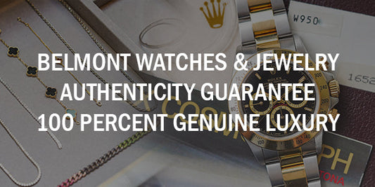 Belmont Watches & Jewelry Authenticity Guarantee | 100% Genuine Luxury