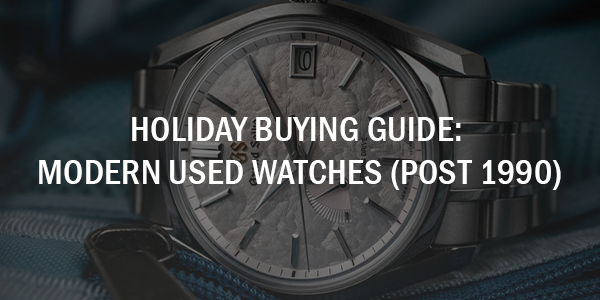 Holiday Buying Guide: Modern Used Watches (Post 1990)