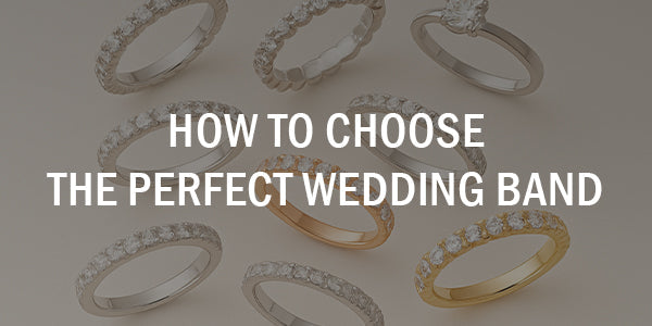 How to Choose the Perfect Wedding Band