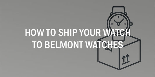 How to Ship Your Watch to Belmont Watches