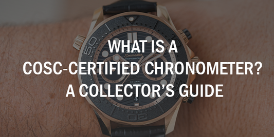 What Is a COSC-Certified Chronometer? A Collector’s Guide